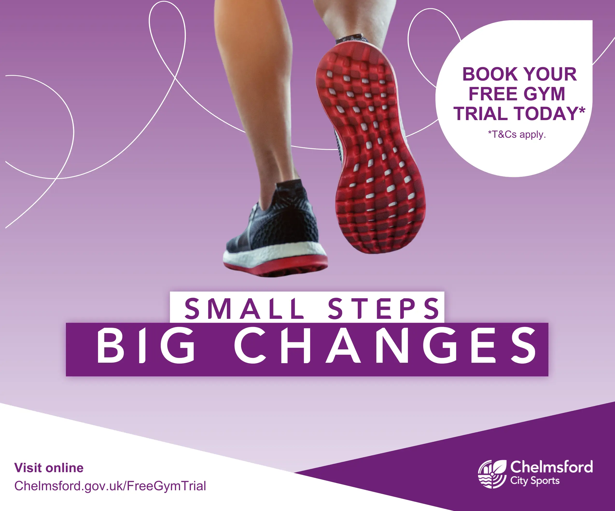Small steps, big changes. Book your free gym trial today (terms apply). Feet wearing trainers walking.